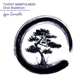 Taoist Mindfulness: Chan Buddhism, Gems of Tranquility, In Harmony with the Tao - Lynn Samadhi