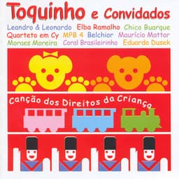 Toquinho e Convidados: Canção Dos Direitos Das Crianças - Toquinho