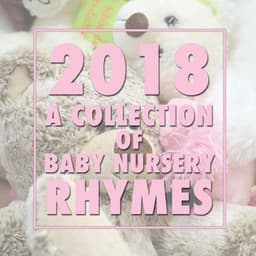 2018 A Collection of Baby Nursery Rhymes - Music for Children