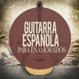 Guitarra Espanola Para Enamorados - Musica Romantica