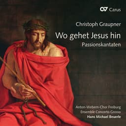 Christoph Graupner: Wo gehet Jesus hin. Passionskantaten - Christoph Graupner