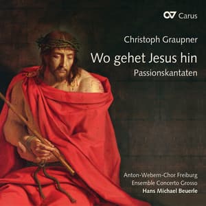 Christoph Graupner: Wo gehet Jesus hin. Passionskantaten - Christoph Graupner
