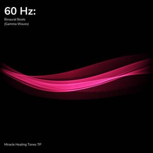 60 Hz: Binaural Beats - Miracle Healing Tones TP