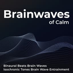 Brainwaves of Calm - Binaural Beats Brain Waves Isochronic Tones Brain Wave Entrainment