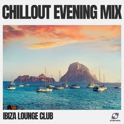 Chillout Evening Mix - Ibiza Lounge Club