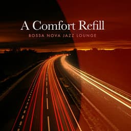 A Comfort Refill - Bossa Nova Jazz Lounge