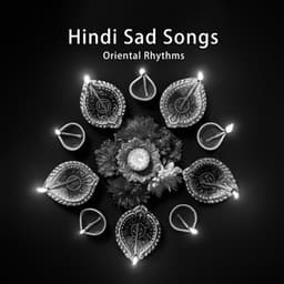 Hindi Sad Songs - Oriental Rhythms: Songs To Cry To - Indian Heart