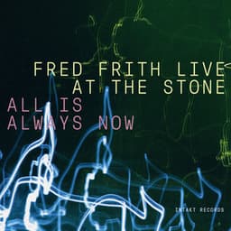 All Is Always Now - Fred Frith