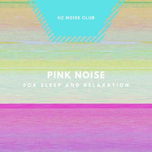 Pink Noise for Sleep and Relaxation - Hz Noise Club