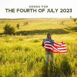 Songs For The Fourth Of July 2023 – Music For A True American Celebration Of Independence Day - Born In The U.S.A.