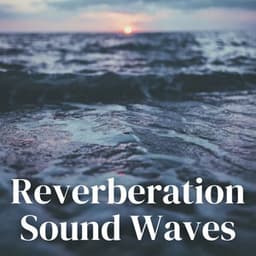 Reverberation Sound Waves - White Noise Healing Power