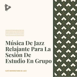 Música De Jazz Relajante Para La Sesión De Estudio En Grupo - Café Universitario de Jazz
