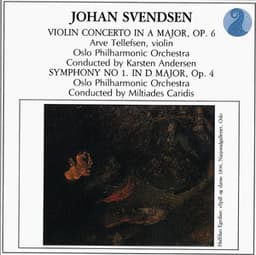 Svendsen: Violin Concerto in A major, Op. 6 / Symphony No. 1 in D major, Op. 4 - Johan Svendsen