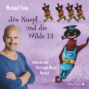 Jim Knopf und die Wilde 13 - Die ungekürzte Lesung - Christoph Maria Herbst