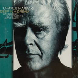 The Enja Heritage Collection: Deep In A Dream - Charlie Mariano
