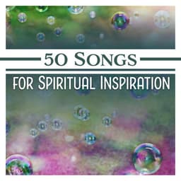 50 Songs for Spiritual Inspiration: New Age Meditation, Raise Your Consciousness, Meditative State, Enlightenment, Safe Oasis, Mind Release - Gentle Crystal Sounds Divine