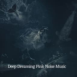 Deep Dreaming Pink Noise Music - Sleeping Ocean