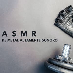 ASMR De Metal Altamente Sonoro ASMR - ASMR total