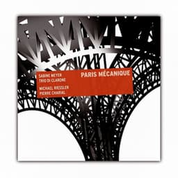 Paris Mécanique - Sabine Meyer