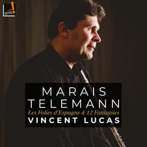 Marais,Telemann: Les folies d'Espagne et 12 fantaisies - Vincent Lucas
