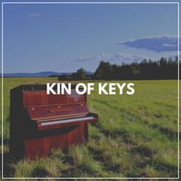 Kin of Keys - Piano Calm