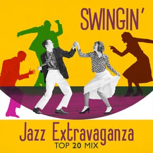 Swingin' Jazz Extravaganza: Top 20 Mix - Dixie, Swing, Smooth Grooves, Bossa Nova Best for Coffeehouses, Dining and Laid-Back Moments - Explosion of Jazz Ensemble