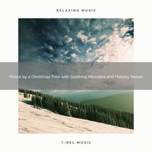 Peace by a Christmas Tree with Soothing Melodies and Holiday Noises - Christmas Moods