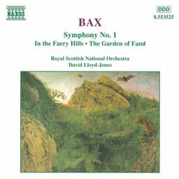 Bax: Symphony No. 1 / In the Faery Hills / Garden of Fand - Arnold Bax