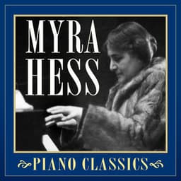 Piano Classics - Myra Hess
