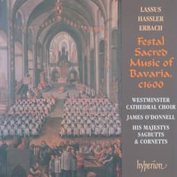 Lassus: Missa Bell' Amfitrit' altera – Festal Sacred Music of Bavaria - Westminster Cathedral Choir