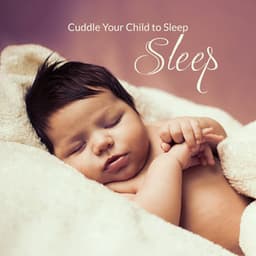 Cuddle Your Child to Sleep – 15 Calming Melodies for Child Good Sleep, Relaxation, Nature Sounds, Take a Nap - Nature Music Pregnancy Academy