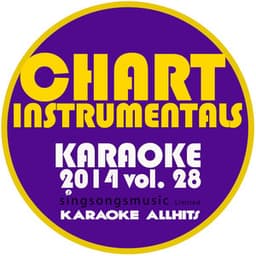 Karaoke Chart Instrumentals 2014, Vol. 28 - Karaoke All Hits