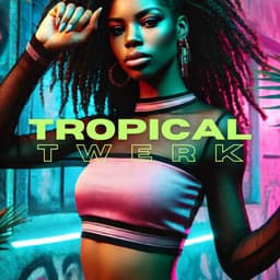 Tropical Twerk: Afro Vibe Dance - #1 Hits Now