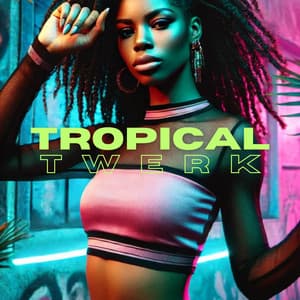 Tropical Twerk: Afro Vibe Dance - #1 Hits Now
