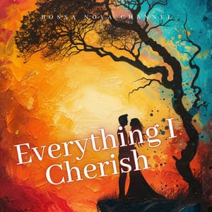 Everything I Cherish - Bossa Nova Channel