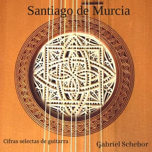 Santiago de Murcia - Cifras Selectas de Guitarra - Santiago De Murcia