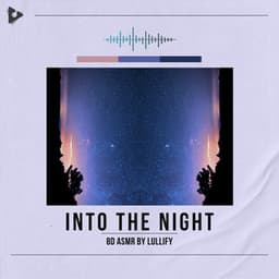 Into The Night - 8D ASMR by Lullify