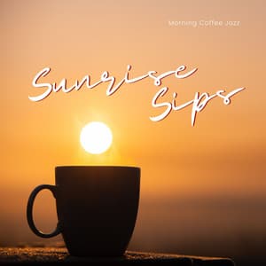 Sunrise Sips: Breakfast Jazz - Morning Coffee Jazz
