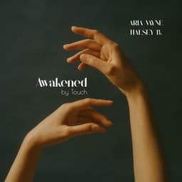 Awakened by Touch - Halsey B.