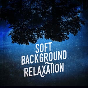 Soft Background Relaxation - Best Relaxation Music