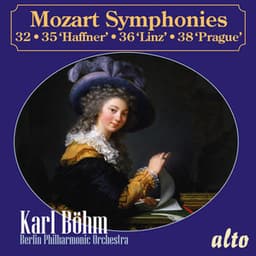 Mozart: Symphonies 32, 35 "Haffner", 36 "Linz" & 38 "Prague" - Wolfgang Amadeus Mozart