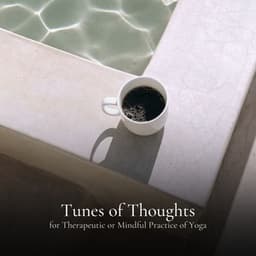 Tunes of Thoughts for Therapeutic or Mindful Practice of Yoga - Stress Relief Helper