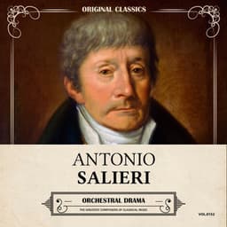 Original Classics, Vol. 152: Antonio Salieri, Orchestral Drama - Antonio Salieri