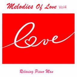Melodies of Love, Vol. 4 - Relaxing Piano Man