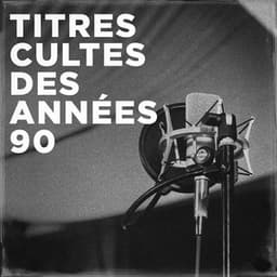 Titres cultes des années 90 - Tubes Top 40