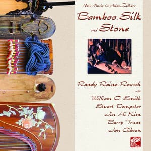 Bamboo, Silk and Stone - Randy Raine-Reusch