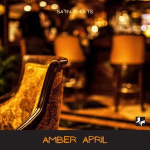 Satin Sheets - Amber April