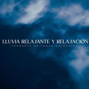 Lluvia Relajante Y Relajación: Tormenta De Tonos Calmantes - Tormenta