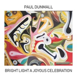 Bright Light a Joyous Celebration - Paul Dunmall