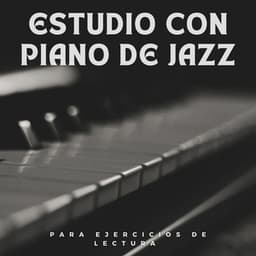 Estudio Con Piano De Jazz: Para Ejercicios De Lectura - Música Relajada de Piano